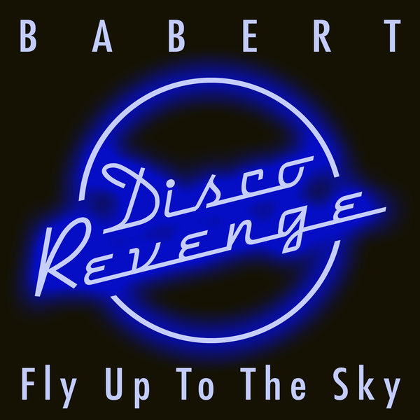 Babert - Fly Up To The Sky / Disco Revenge