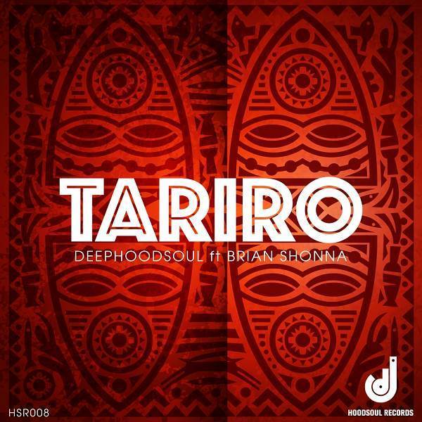 DeepHoodSoul ft Brian Shonna - Tariro / Hoodsoul Records