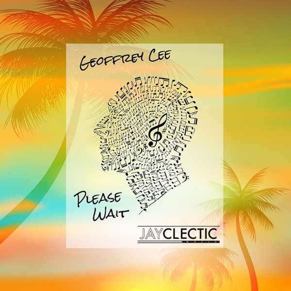 Geoffrey Cee - Please Wait / JayClectic Music