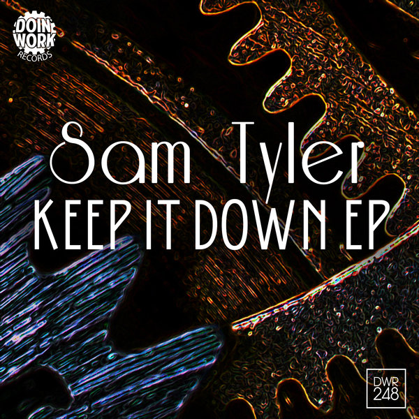 Sam Tyler - Keep It Down EP / Doin Work Records