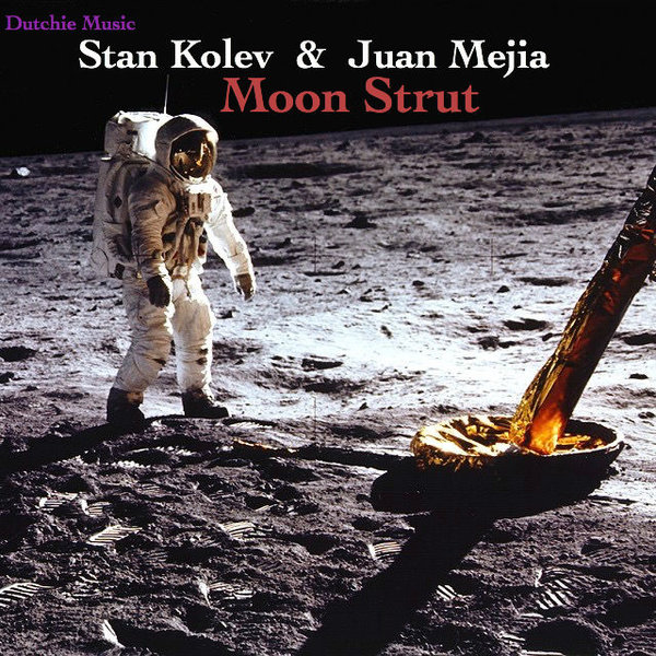 Stan Kolev & Juan Mejia - Moon Strut / Dutchie Music