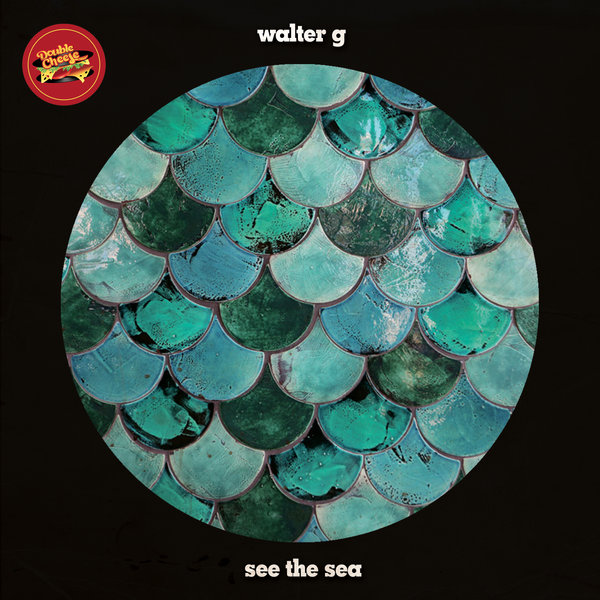 Walter G - See The Sea Feat. G. Guerretti / Double Cheese Records