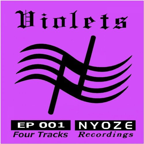 Violets - Violets EP 001 / NYOZE Recordings