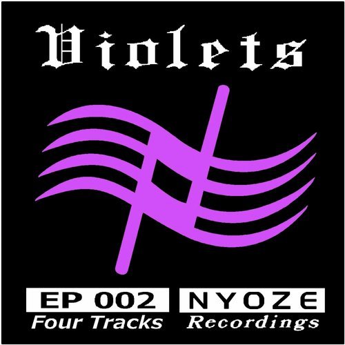 Violets - Violets EP 002 / NYOZE Recordings