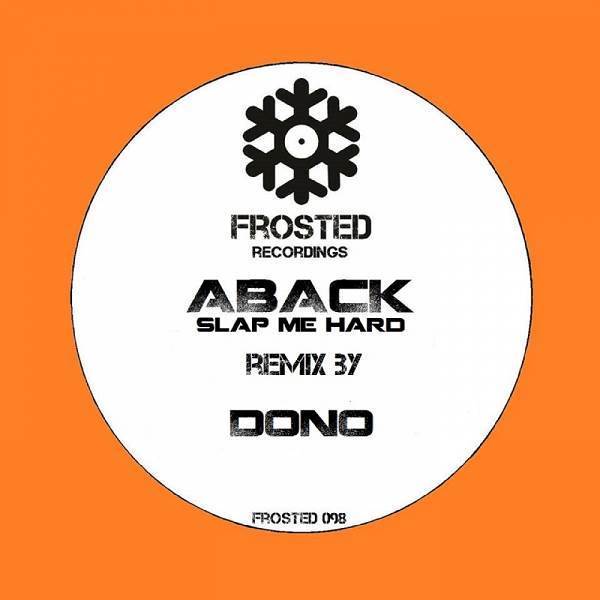Aback - Slap Me Hard (Dono Remix) / Frosted Recordings