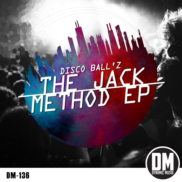 Disco Ball'z - The Jack Method EP / DYNAMIC MUSIK
