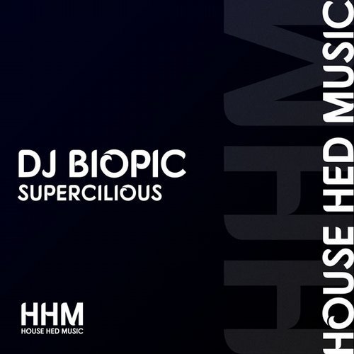 DJ Biopic - Supercilious / House HE'd Music