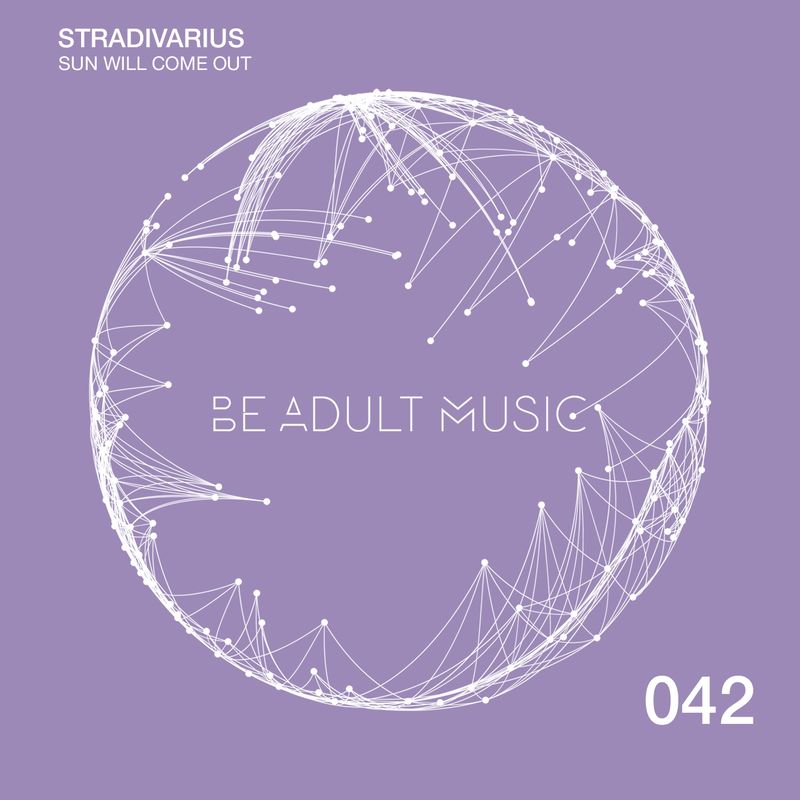 Stradivarius - Sun Will Come Out / Be Adult Music