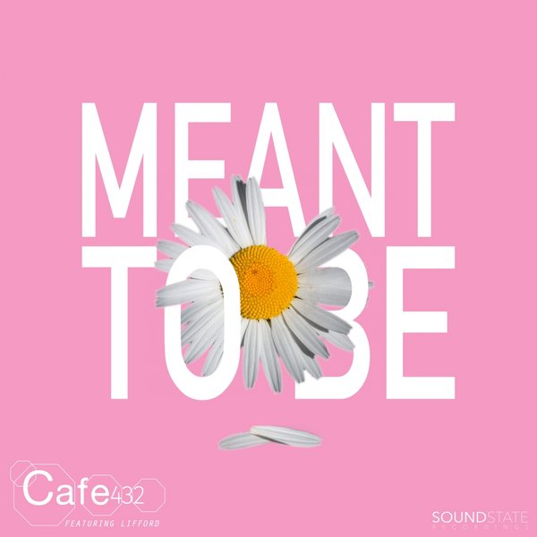 Cafe 432 feat Lifford - Meant To Be / Soundstate Records