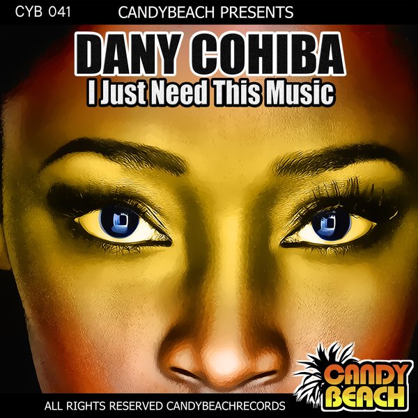 Dany Cohiba - I Just Need This Music / CandyBeach Records