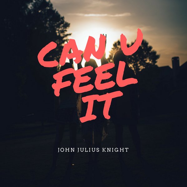 John Julius Knight - Can U Feel It / Blacklist