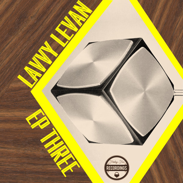 Lavvy Levan - EP Three / Friday Fox Recordings