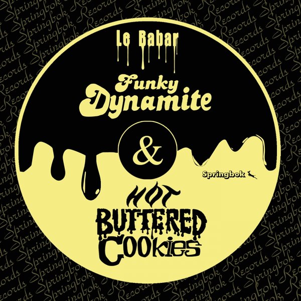 Le Babar - Funky Dynamite & Hot Buttered Cookies / Springbok Records