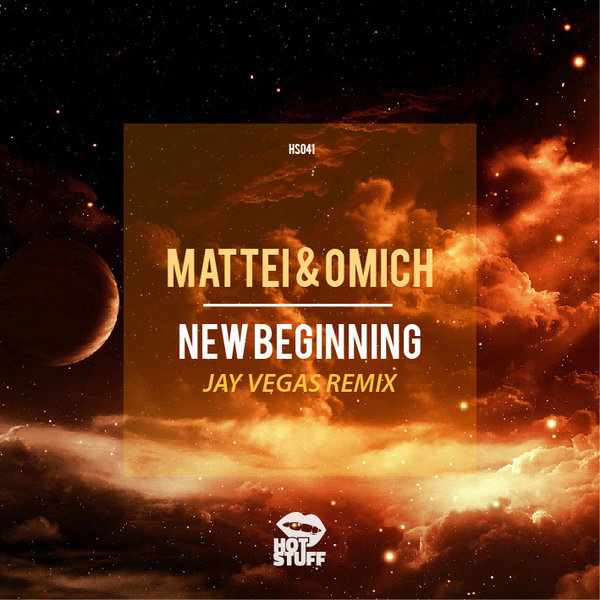 Mattei & Omich - New Beginning (Jay Vegas Remix) / Hot Stuff