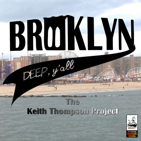 The Keith Thompson Project - Brooklyn Deep, Y'all / Waking Monster