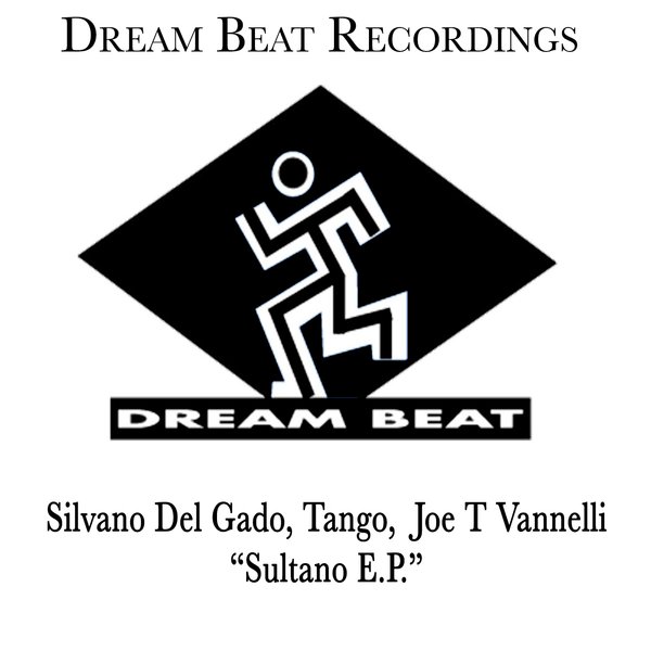 Silvano Del Gado & Tango & Joe T Vannelli - Sultano EP / Dream Beat Recordings