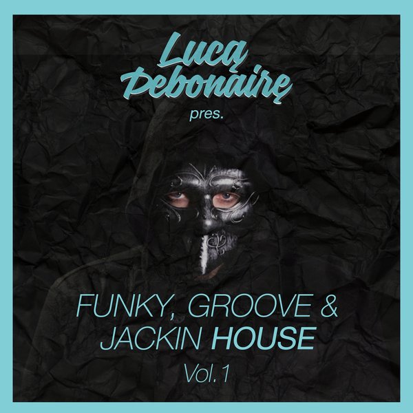 Luca Debonaire pres. - Funky, Groove and Jackin House, Vol. 1 / MusicaDiaz Senorita