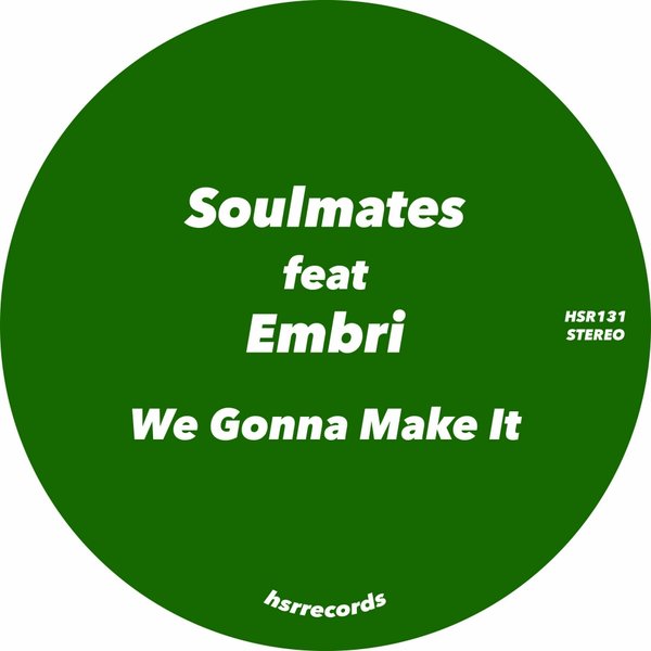 Soulmates (ITA) ft Embri - We Gonna Make It / HSR Records