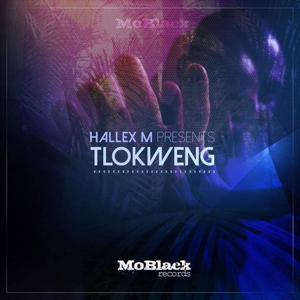 Hallex M - Tlokweng / MoBlack Records