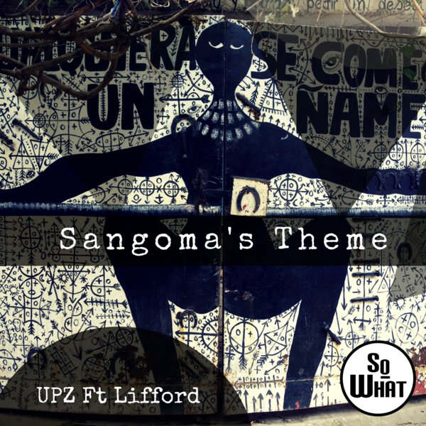 UPZ feat. Lifford - Sangoma's Theme / soWHAT