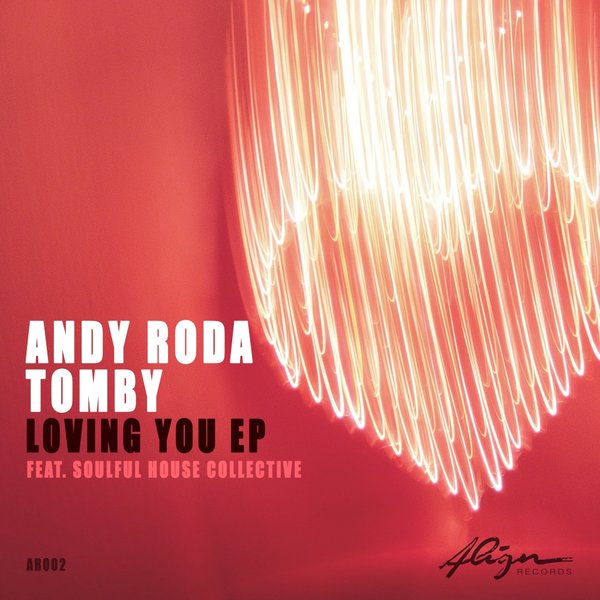 Andy Roda, Tomby feat. Soulful House Collective - Loving You EP / ALIGN Records