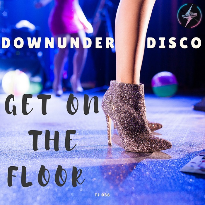 Downunder Disco - Get On The Floor / Thunder Jam Records