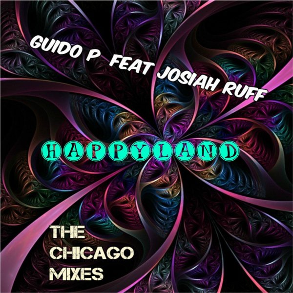 Guido P feat. Josiah Ruff - Happyland (The Chicago Mixes) / Kingdom