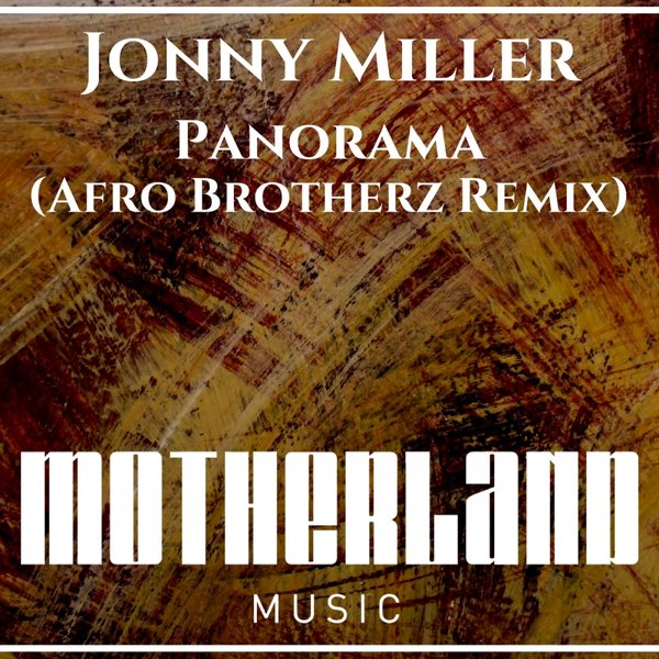 Jonny Miller - Panorama (Afro Brotherz Remix) / Motherland Music
