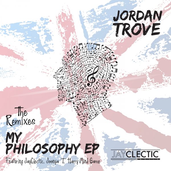 Jordan Trove - The Remixes "My Philosophy" EP / JayClectic Music