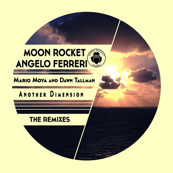 Moon Rocket pres. Mario Moya and Dawn Tallman - Another Dimension (The Remixes) / Moon Rocket Music