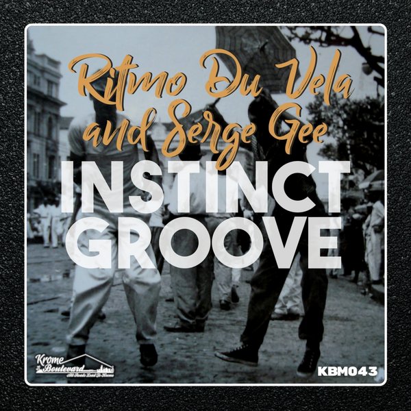 Ritmo Du Vela & Serge Gee - Instinct Groove / Krome Boulevard Music