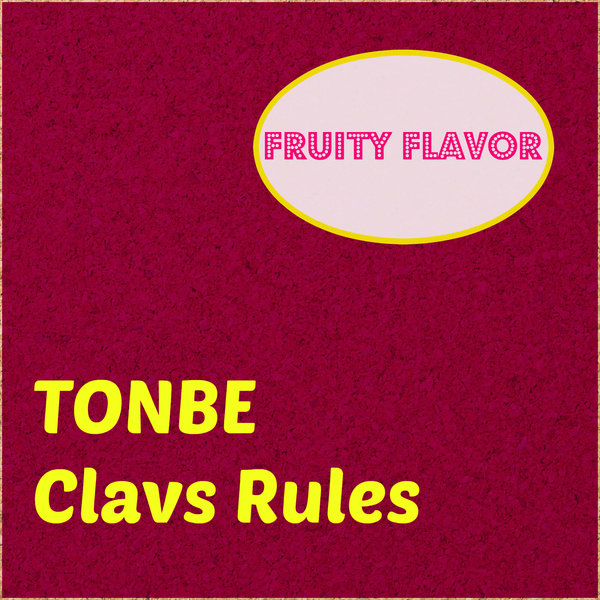 Tonbe - Clavs Rules / Fruity Flavor
