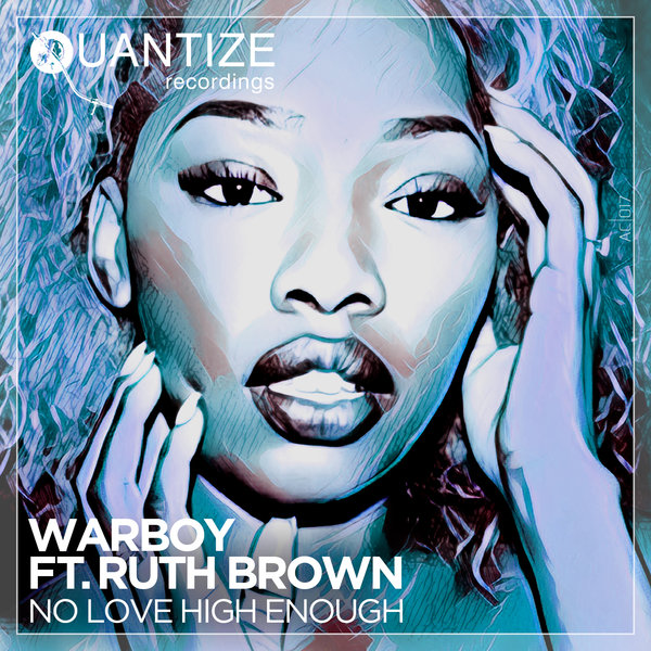 Warboy feat. Ruth Brown - No Love High Enough / Quantize Recordings