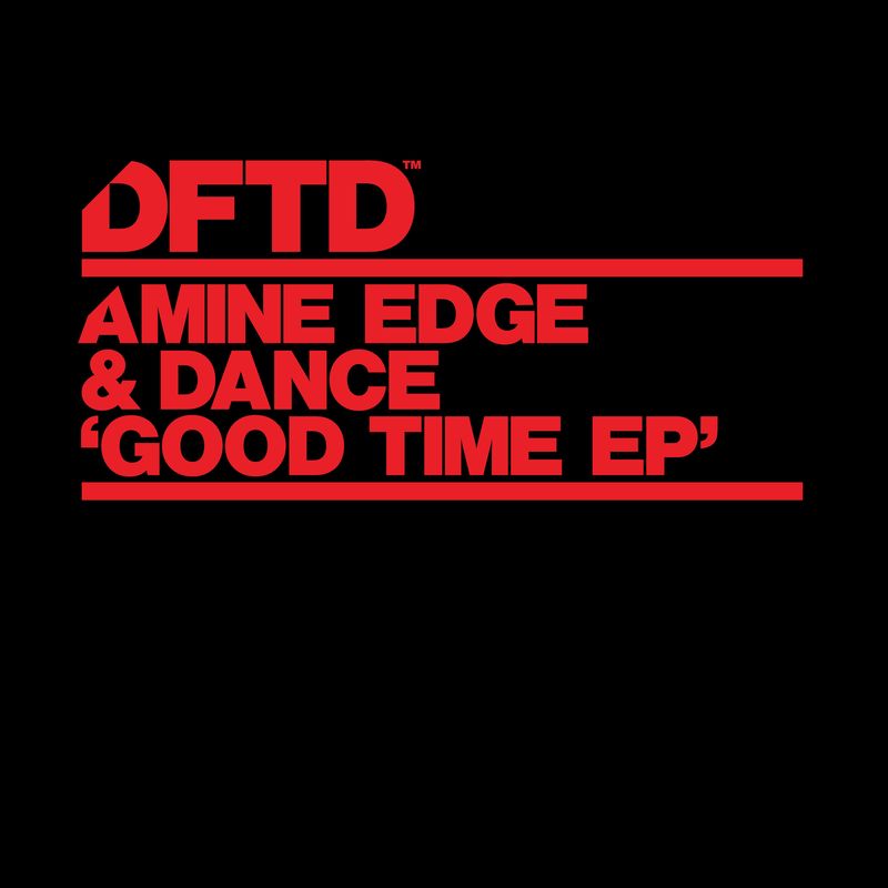 Amine Edge & DANCE - Good Time EP / DFTD
