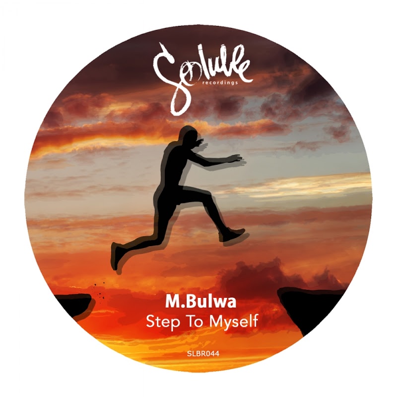M Bulwa - Step To Myself / Soluble Recordings