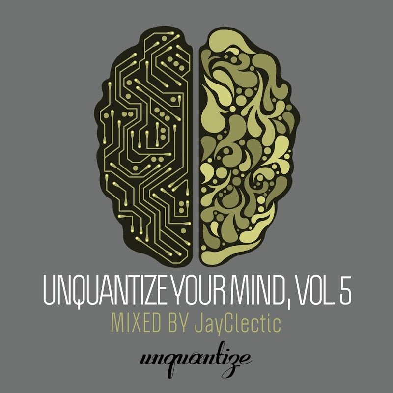 VA - Unquantize Your Mind Vol. 5-Compiled and Mixed by JayClectic / unquantize