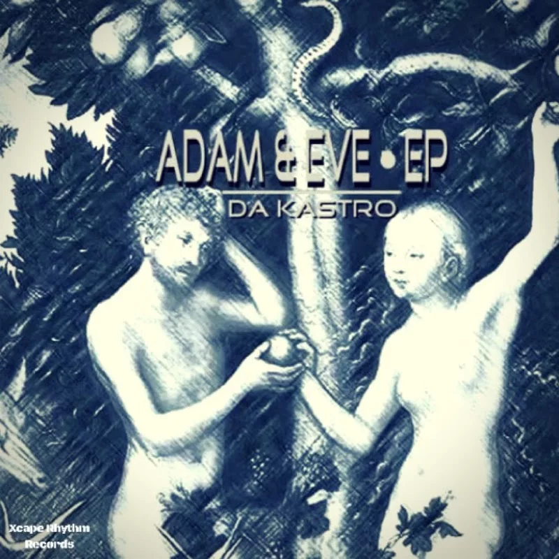 Da Kastro - Adam & Eve / Xcape Rhythm Records
