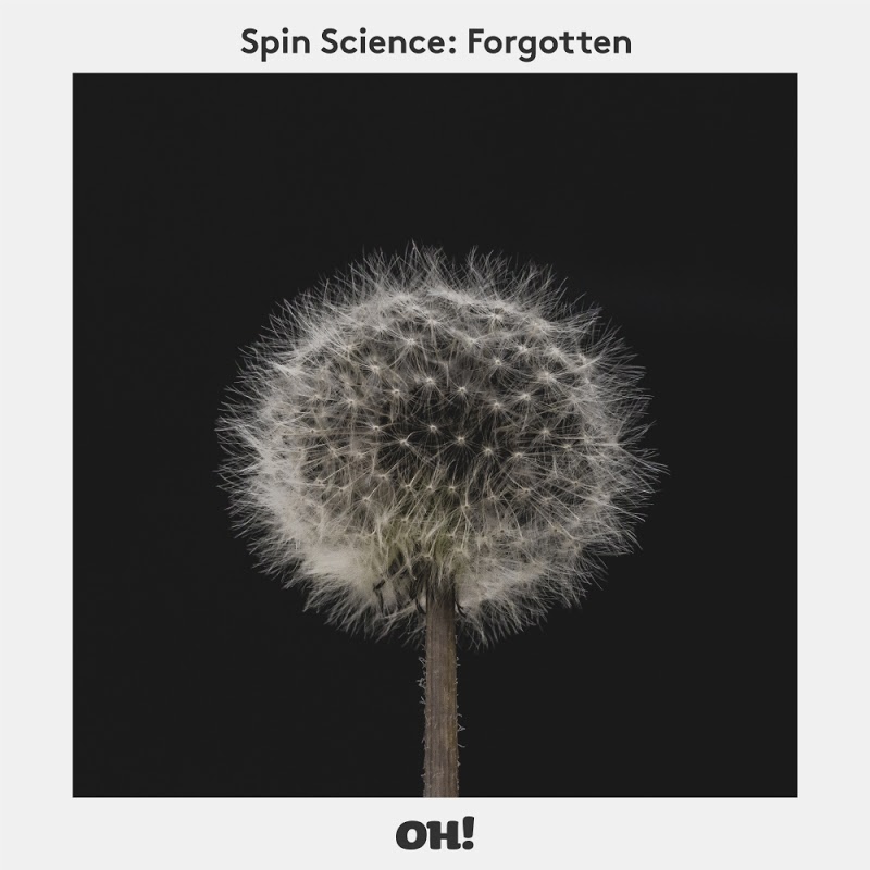 Spin Science - Forgotten / Oh! Records Stockholm