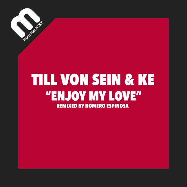 Till von Sein & KE - Enjoy My Love / Moulton Music