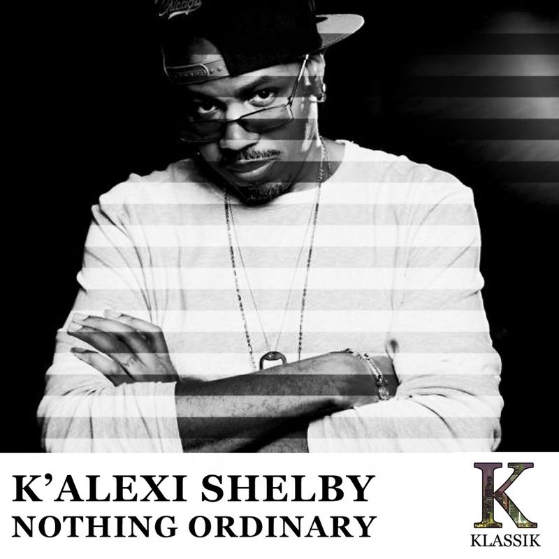 K'Alexi Shelby - Nothing Ordinary / K Klassik