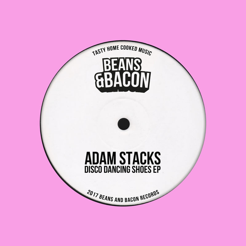 Adam Stacks - Disco Dancing Shoes EP / Beans & Bacon