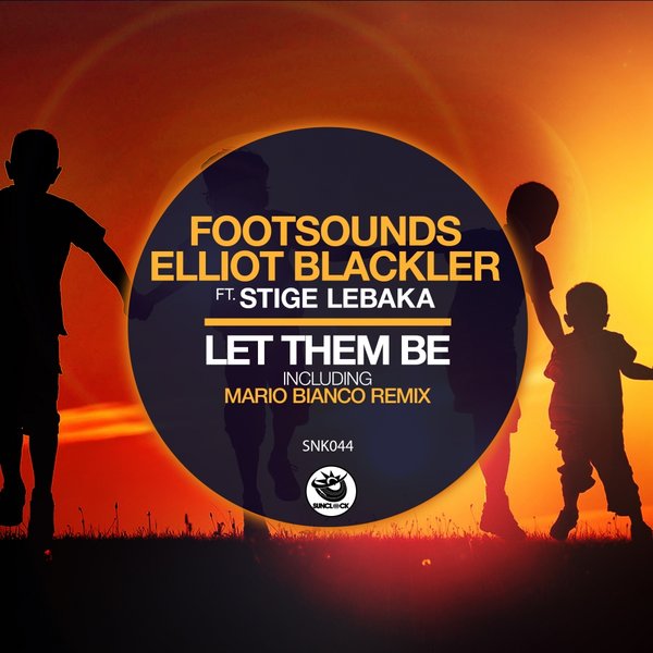 Footsounds, Elliot Blackler, Stige Lebaka - Let Them Be / Sunclock