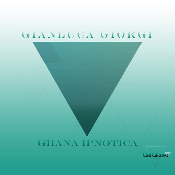 Gianluca Giorgi - Ghana Ipnotica / Get Groove Record