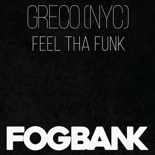 Greco (NYC) - Feel Tha Funk / Fogbank