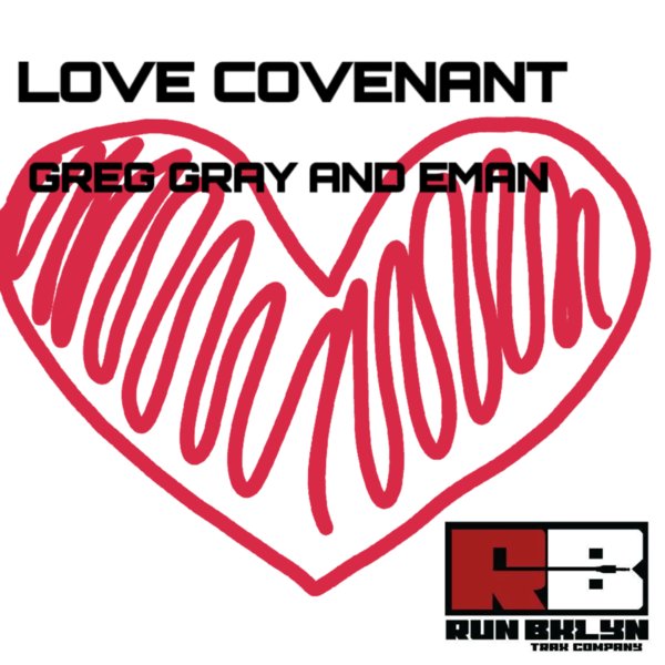 Greg Gray & Eman - Love Covenant / Run Bklyn Trax Company