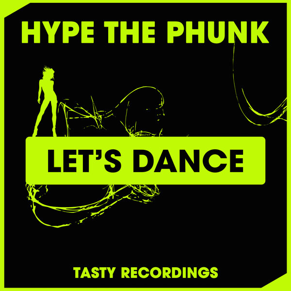 Hype The Phunk - Let's Dance / Tasty Recordings Digital