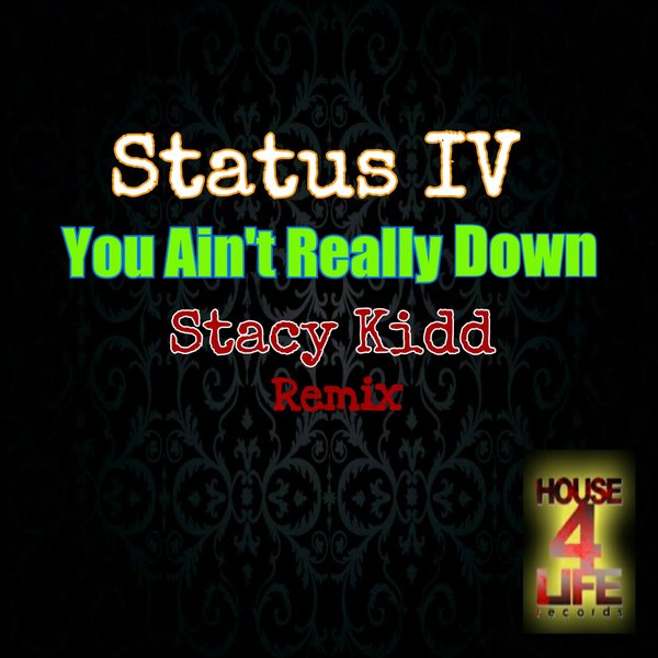 Status IV - You Aint Really Down / House 4 Life
