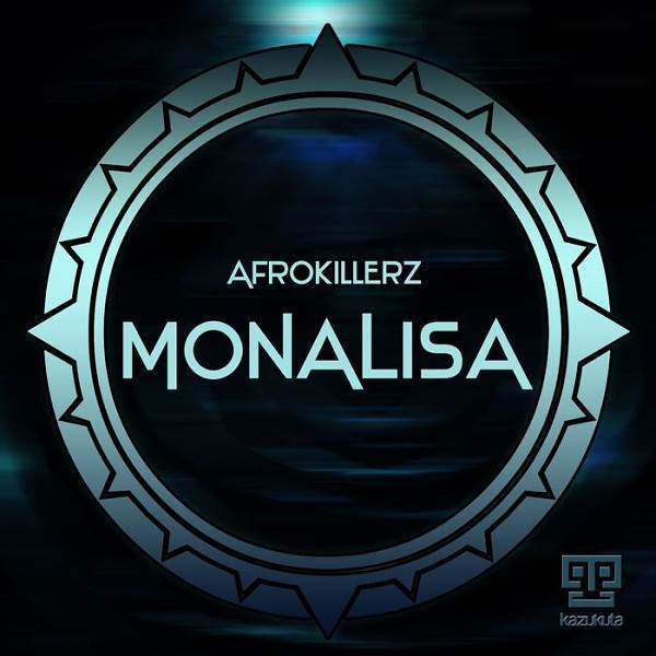 Afrokillerz - Monalisa EP / Kazukuta