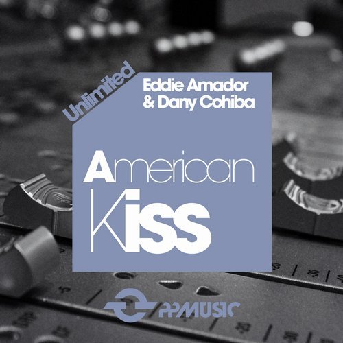 Eddie Amador & Dany Cohiba - American Kiss / PPMUSIC UNLIMITED