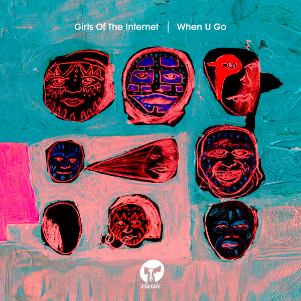 Girls Of The Internet - When U Go / Classic Music Company